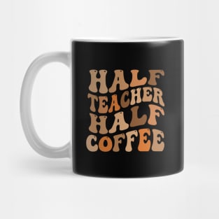 Half Teacher Half Coffee Mug